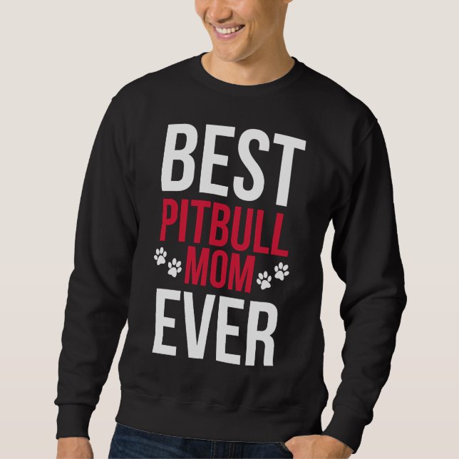 Best Pitbull Mum Ever Pitbull Mum Sweatshirt (Front)