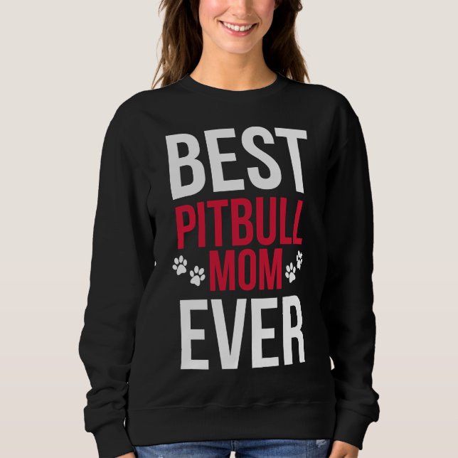 Best Pitbull Mum Ever Pitbull Mum Sweatshirt (Front)