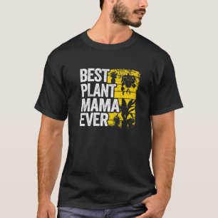 Best Plant Mama Ever Garden Landscaper Mum Gardene T-Shirt