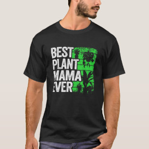 Best Plant Mama Ever Garden Landscaper Mum Gardene T-Shirt