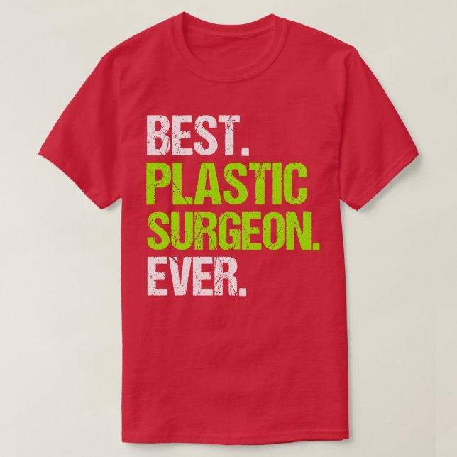 Best Plastic Surgeon Ever T-Shirt (Design Front)