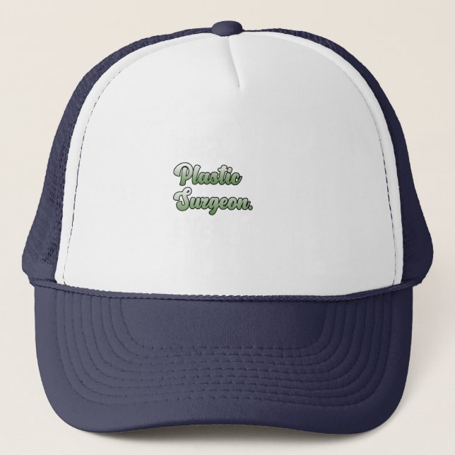 Best Plastic Surgeon Surgery Medical Doctor Graphi Trucker Hat (Front)