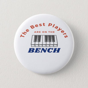 Best Players Are On The Bench Piano Player Quote  6 Cm Round Badge