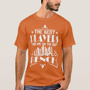 Best Players Are On The Bench Piano  T-Shirt