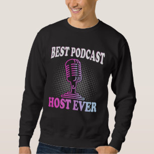 Best Podcast Host Ever  Podcaster Podcasting Inter Sweatshirt