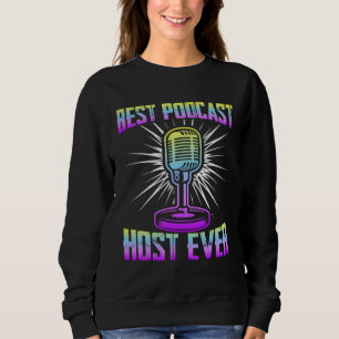 Best Podcast Host Ever Podcaster Podcasting Inter Sweatshirt