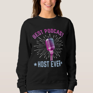 Best Podcast Host Ever Podcaster Podcasting Inter Sweatshirt