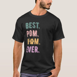 Best Pomeranian Mum Ever Pom Dog Mum Lovers Gift W T-Shirt