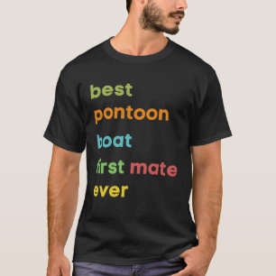 Best Pontoon Boat First Mate Boating  or Boat Capt T-Shirt