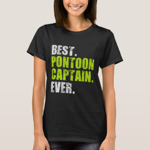 Best Pontoon Captain Ever Funny Boat Boating Gifts T-Shirt