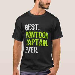 Best Pontoon Captain Ever Funny Pontoon Boat Party T-Shirt