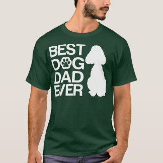 Best poodle Dad Ever Best Poodle Mixes Dad Ever Do T-Shirt
