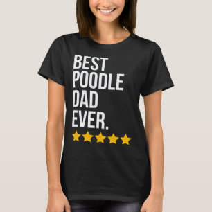 Best Poodle Dad Ever Dog Poodle Dad T-Shirt