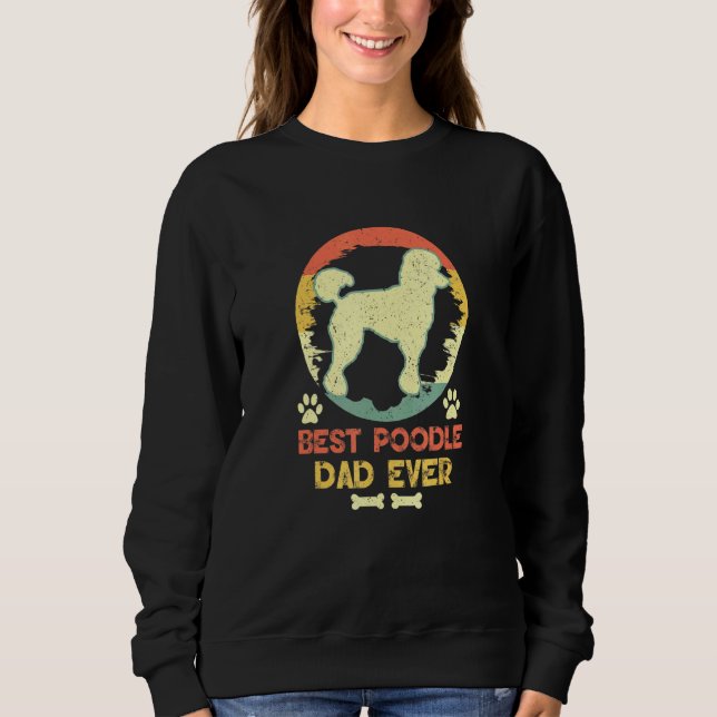 Best Poodle Dad Ever Vintage Poodle Sweatshirt (Front)