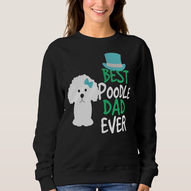 Best Poodle Dad Gift For Men Dog Lovers Sweatshirt (Front)