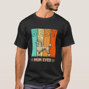 Best Poodle Dog Mum Ever Retro Graphic Mama Mother T-Shirt