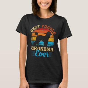 Best Poodle Grandma Ever Dog Lover Gift T-Shirt
