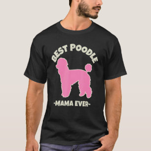 Best Poodle Mama Ever Dog Mum Pink Poodle T-Shirt