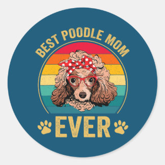 Best Poodle Mom Ever Dog Lover Cute Funny Classic Round Sticker