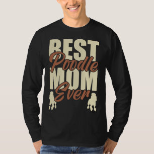Best Poodle Mum Ever Cute Dog Gift T-Shirt