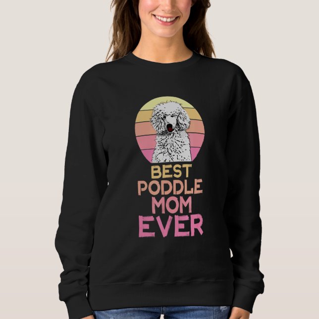Best Poodle Mum Ever Cute Poodle Sweatshirt (Front)