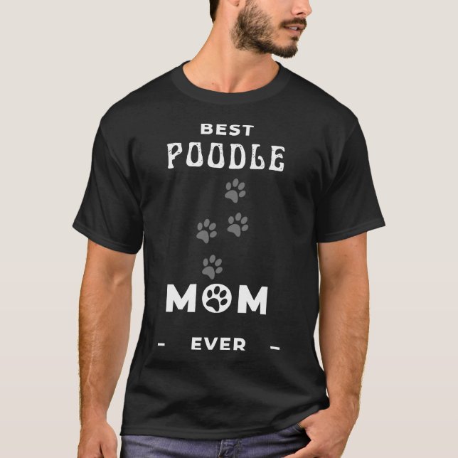 Best Poodle Mum Ever T-Shirt (Front)