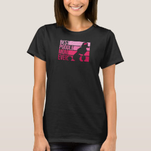 Best Poodle Mum Women Mothers Pet Dog Poodle Love T-Shirt
