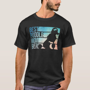 Best Poodle Mum Women Mothers Pet Dog Poodle Lover T-Shirt