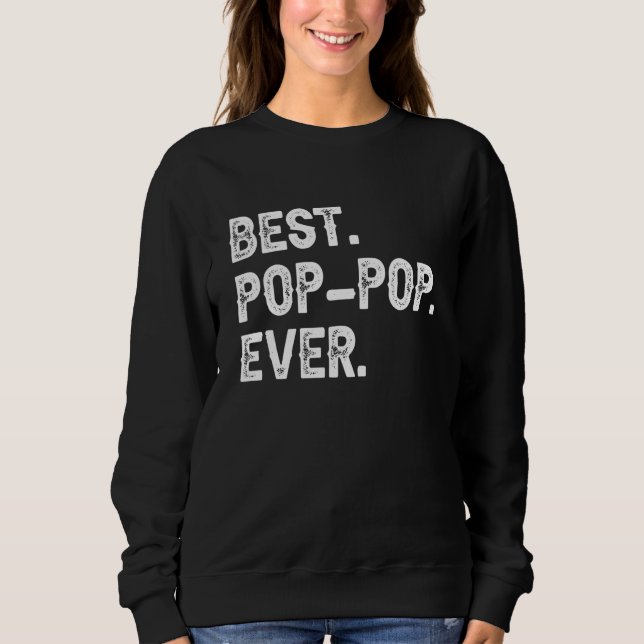 Best Pop Pop Ever  Cool PopPop 1 Sweatshirt (Front)