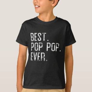 Best Pop pop Ever Father s day gift for Pop pop T-Shirt