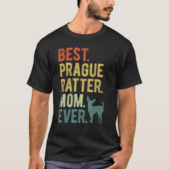 Best Prague Ratter Mom Ever Dog Mother s Day T-Shirt (Front)