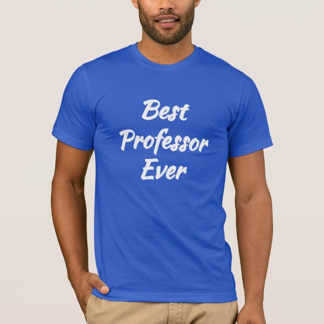 Best Professor Ever - Cool Gift idea: T-Shirt (Front)