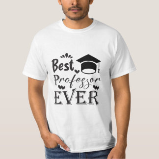 Best Professor Ever, gift for the professor  T-Shirt