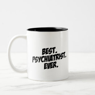 Best Psychiatrist Ever Two-Tone Coffee Mug