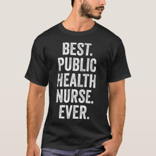 Best Public Health Nurse Ever T-Shirt