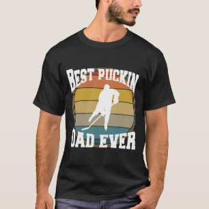 Best Puckin Dad Ever Hockey Dad T-Shirt