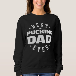 Best Pucking Dad Ever Hockey Dad Sweatshirt