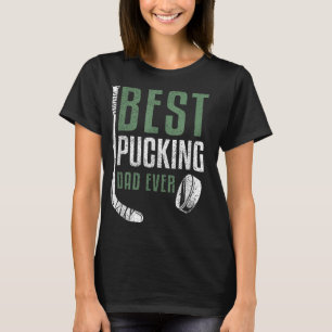 Best Pucking Dad Ever Hockey Daddy Grandpa Fathers T-Shirt