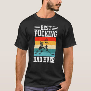 Best Pucking Dad Ever Ice Hockey Father Hockey Pla T-Shirt