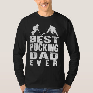Best Pucking Dad Ice Hockey Fathers Day Men Husban T-Shirt