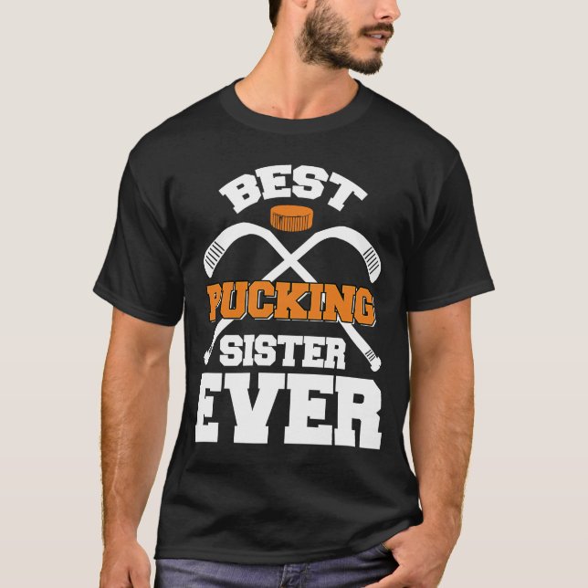 Best Pucking Sister Ever Hockey Sports T-Shirt (Front)