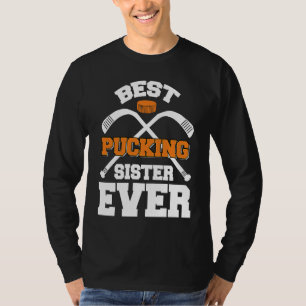 Best Pucking Sister Ever Hockey Sports T-Shirt