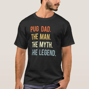 Best Pug Dad Dog Animal Cute Man Myth Legend 1 T-Shirt