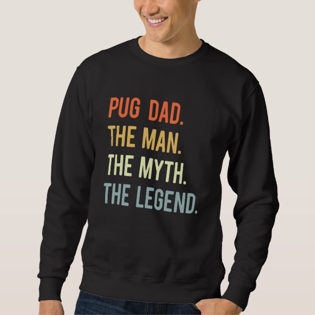 Best Pug Dad  Dog Animal  Cute Man Myth Legend Sweatshirt (Front)
