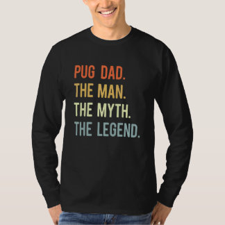 Best Pug Dad  Dog Animal  Cute Man Myth Legend T-Shirt