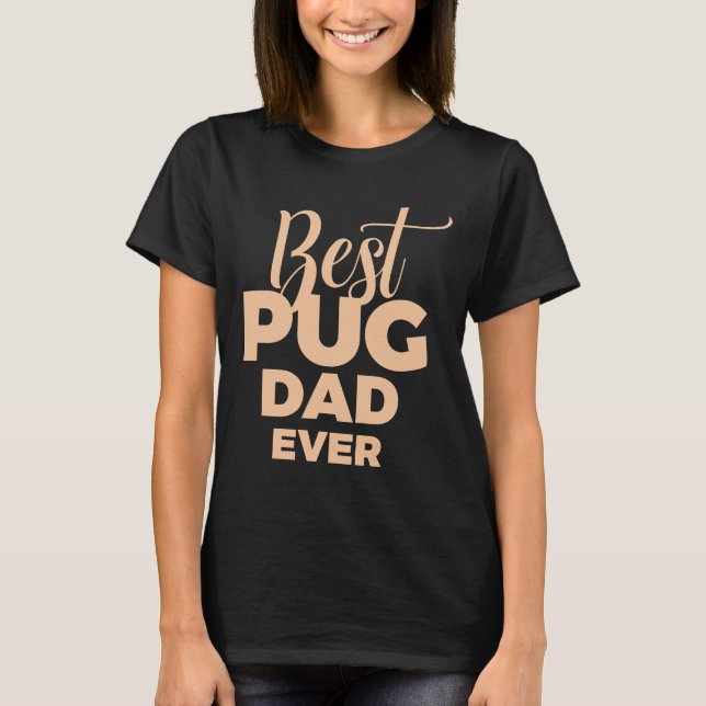 Best Pug Dad Ever 989 T-Shirt (Front)