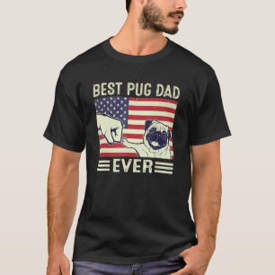 Best Pug Dad Ever Pug Dog Men Daddy Flag Us T-Shirt