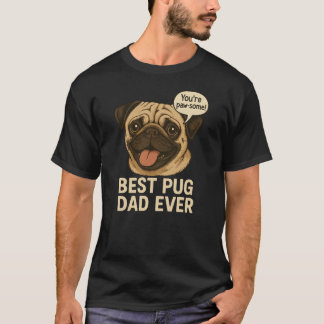 Best Pug Dad Ever T-Shirt - Funny Pug Lover Gift