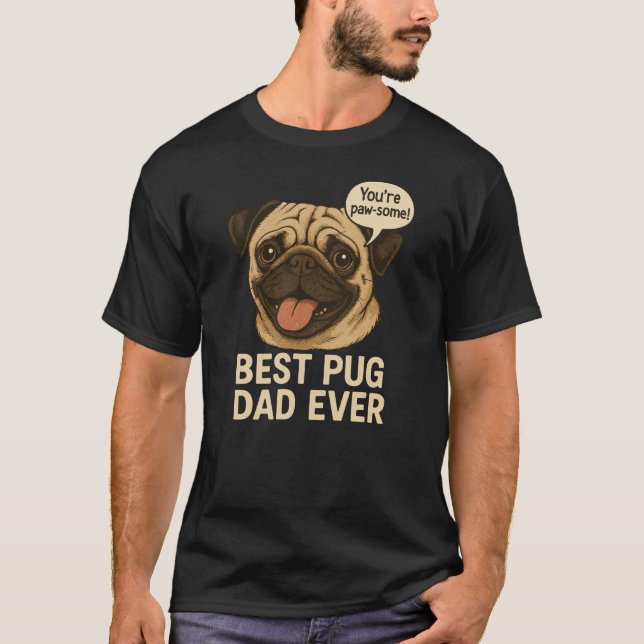 Best Pug Dad Ever T-Shirt - Funny Pug Lover Gift (Front)