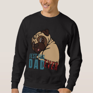 BEST PUG DAD ever, the funny PUG Classic T-Shirt 8 Sweatshirt